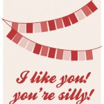 “I like you! you’re silly!” FREE printable artwork