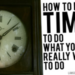 127 Time saving tips: How to find time to do what you really want to do